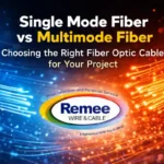 Single Mode Fiber vs Multimode Fiber: Choosing the Right Fiber Optic Cable for Your Project